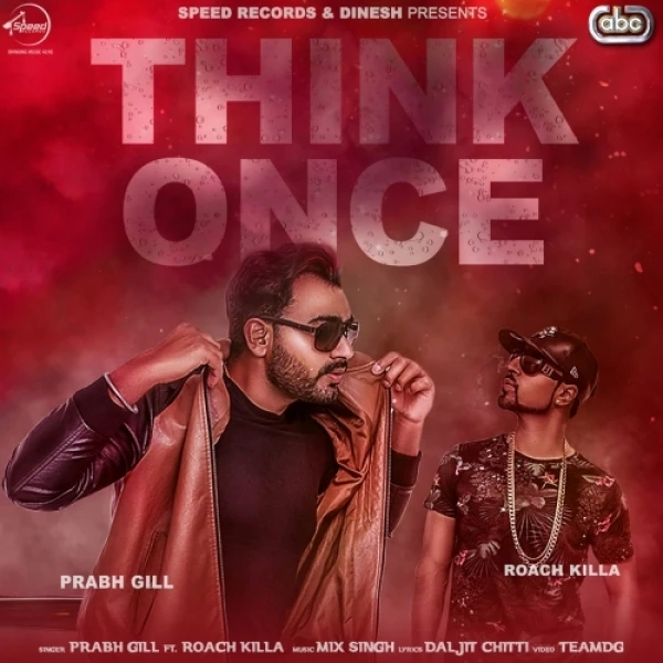 Download Think Once Prabh Gill, Roach Killa mp3 song, Think Once Prabh Gill, Roach Killa full album download