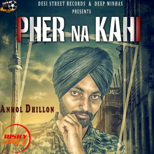 Download Pher Na Kahi Anmol Dhillon mp3 song, Pher Na Kahi Anmol Dhillon full album download