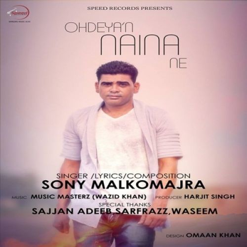 Download Ohdeyan Naina Ne Sony Malkomajra mp3 song, Ohdeyan Naina Ne Sony Malkomajra full album download