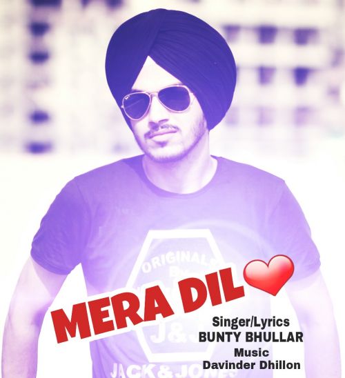 Download Mera Dil Bunty Bhullar mp3 song, Mera Dil Bunty Bhullar full album download