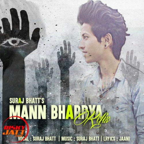 Download Mann Bharrya (refix) Suraj Bhatt mp3 song, Mann Bharrya (refix) Suraj Bhatt full album download
