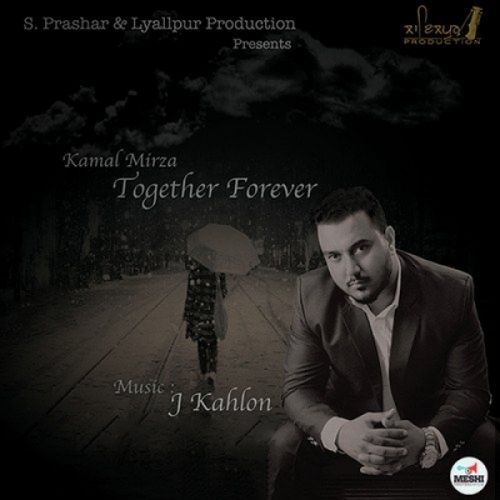 Download Together Forever Kamal Mirza mp3 song, Together Forever Kamal Mirza full album download