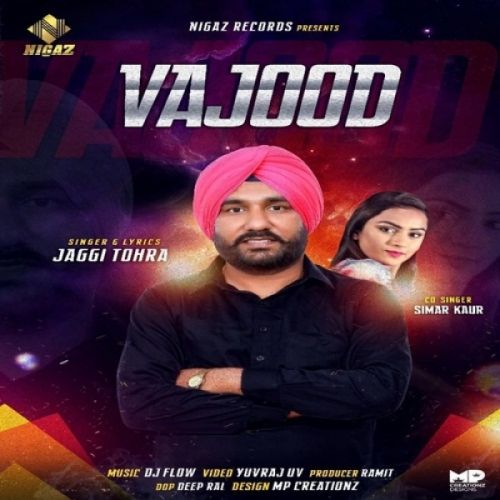 Vajood Lyrics by Jaggi Tohra, Simar kaur