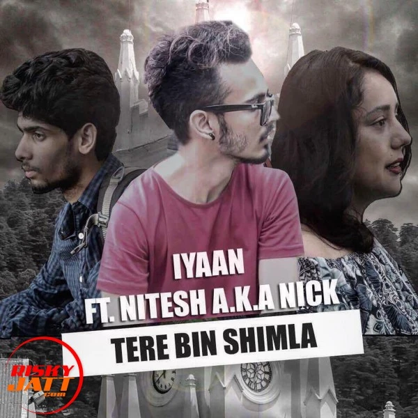 Download Tere Bin Shimla Iyaan Ft. Nitesh A.K.A Nick mp3 song