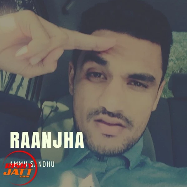 Download Raanjha Ammu Sandhu mp3 song
