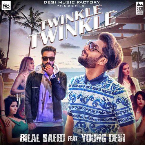 Download Twinkle Twinkle Bilal Saeed, Young Desi mp3 song, Twinkle Twinkle Bilal Saeed, Young Desi full album download