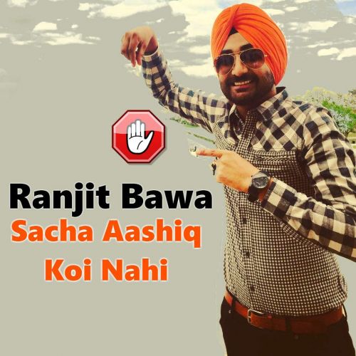 Download Sacha Aashiq Koi Nahi Ranjit Bawa mp3 song, Sacha Aashiq Koi Nahi Ranjit Bawa full album download