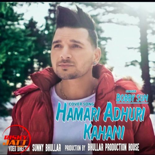 Download Hamari Adhuri Kahani (Cover Song) Bobby Sun mp3 song, Hamari Adhuri Kahani (Cover Song) Bobby Sun full album download