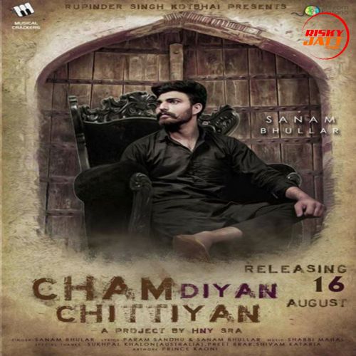 Download Cham Diyan Chittiyan Sanam Bhullar mp3 song, Cham Diyan Chittiyan Sanam Bhullar full album download