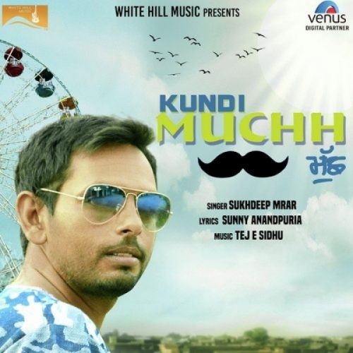 Download Kundi Muchh Sukhdeep Mrar mp3 song, Kundi Muchh Sukhdeep Mrar full album download