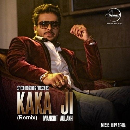 Download Kaka Ji (Remix) Mankirt Aulakh mp3 song, Kaka Ji (Remix) Mankirt Aulakh full album download