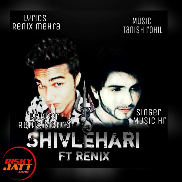 Download Shivlehari ft renix Renix Mehra and music Hr Harsh mp3 song