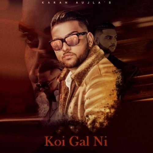 Download Koi Gal Ni Karan Aujla mp3 song, Koi Gal Ni Karan Aujla full album download