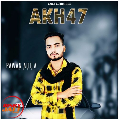 Download Ak-47 Pawan Aujla mp3 song, Ak-47 Pawan Aujla full album download