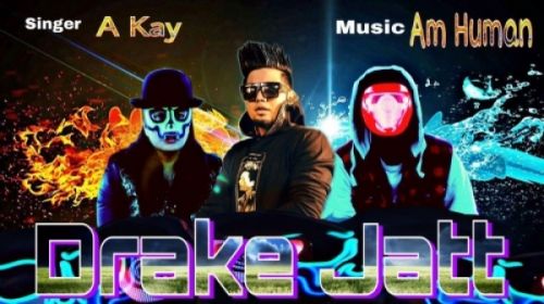 Download Drake Jatt A Kay mp3 song, Drake Jatt A Kay full album download
