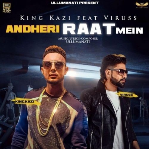 Download Andheri Raat Mein King Kazi, Viruss mp3 song, Andheri Raat Mein King Kazi, Viruss full album download
