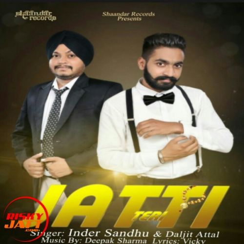 Download Jatti Teri Inder Sandhu, Daljit Attal mp3 song, Jatti Teri Inder Sandhu, Daljit Attal full album download