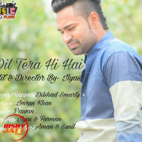 Download Dil Tera Hi Dilshad Smarty mp3 song, Dil Tera Hi Dilshad Smarty full album download