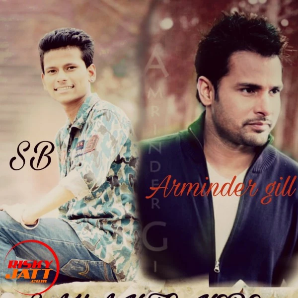 Download Sahan To Nere Arminder Gill Ft. SB mp3 song