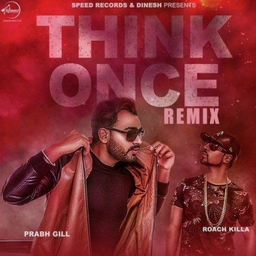 Download Think Once (Remix) Prabh Gill mp3 song, Think Once (Remix) Prabh Gill full album download