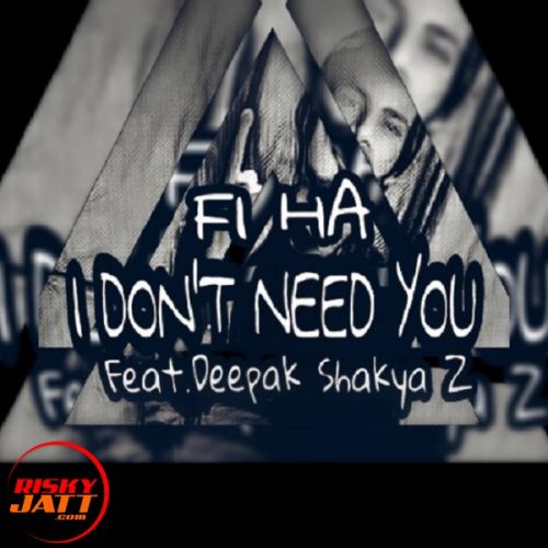 Download I Don't Need You Deepak Shakya Z mp3 song, I Don't Need You Deepak Shakya Z full album download