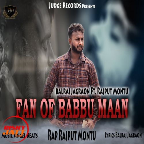 Download Fan of Babbu Maan Balraj Jagraon, Rajput Montu mp3 song, Fan of Babbu Maan Balraj Jagraon, Rajput Montu full album download