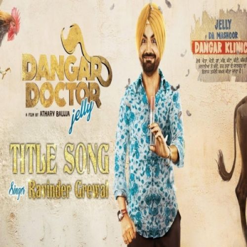 Download Dangar Doctor Title Song Ravinder Grewal mp3 song, Dangar Doctor Title Song Ravinder Grewal full album download