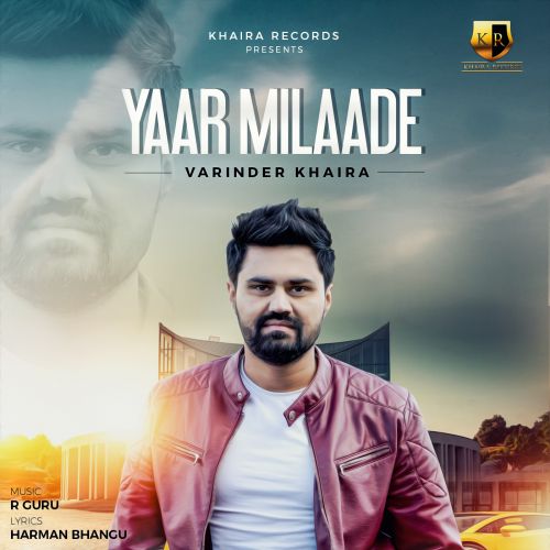 Download Yaar Milaade Varinder Khaira mp3 song, Yaar Milaade Varinder Khaira full album download