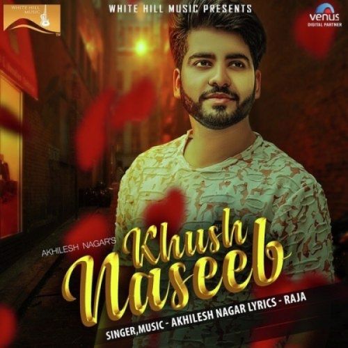 Download Khush Naseeb Akhilesh Nagar mp3 song, Khush Naseeb Akhilesh Nagar full album download