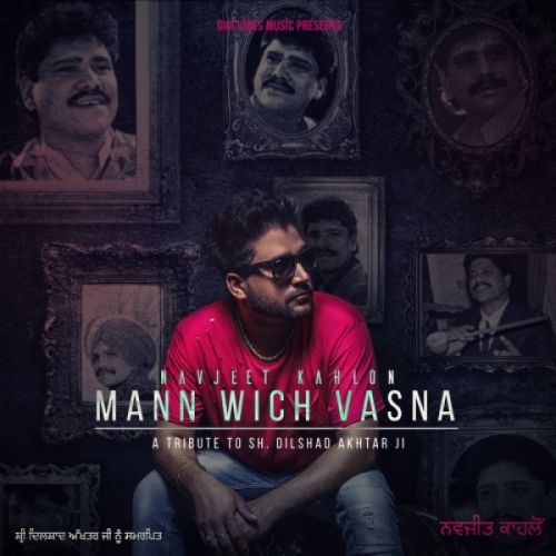 Download Mann Wich Vasna Navjeet Kahlon mp3 song, Mann Wich Vasna Navjeet Kahlon full album download