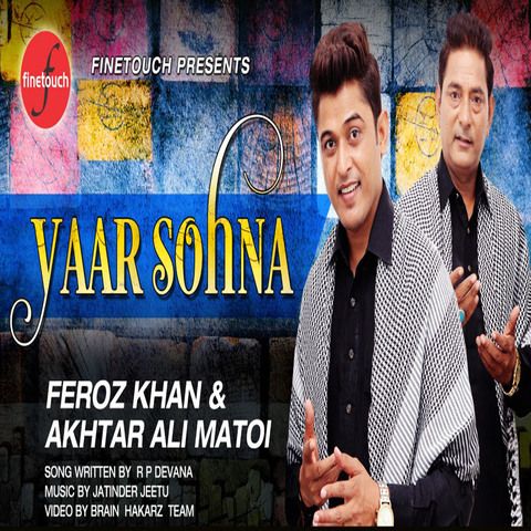 Download Yaar Sohna Feroz Khan, Akhtar Ali Matoi mp3 song, Yaar Sohna Feroz Khan, Akhtar Ali Matoi full album download
