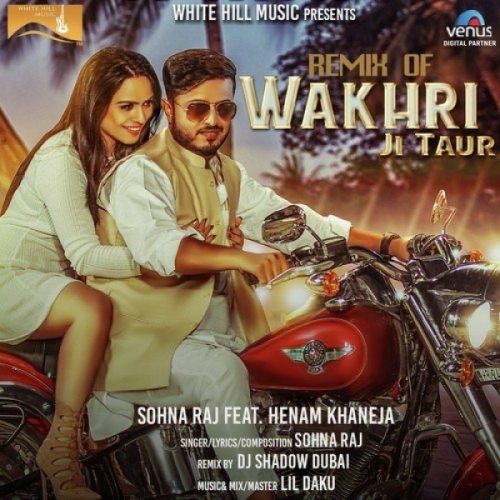 Download Wakhri Ji Taur (Remix) Sohna Raj mp3 song, Wakhri Ji Taur (Remix) Sohna Raj full album download