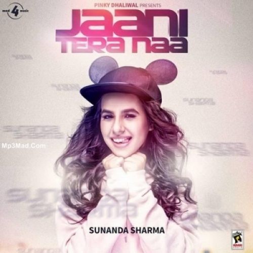 Download Jaani Tera Naa Sunanda Sharma mp3 song, Jaani Tera Naa Sunanda Sharma full album download