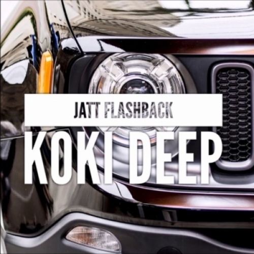 Jatt Flashback Lyrics by Koki Deep