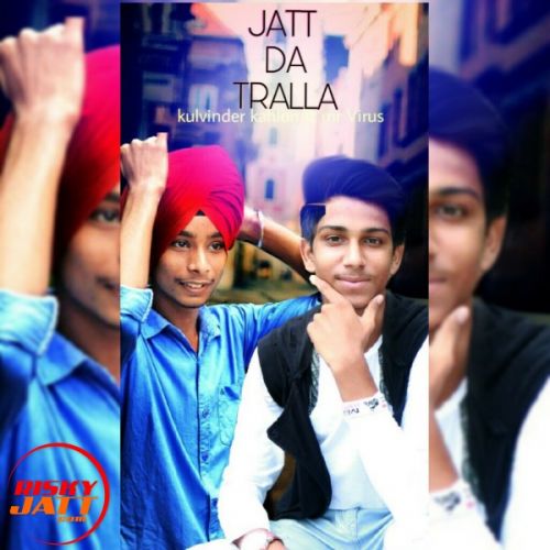 Download Jatt Da Tralla Kulvinder Kahlon, Mr Virus mp3 song, Jatt Da Tralla Kulvinder Kahlon, Mr Virus full album download