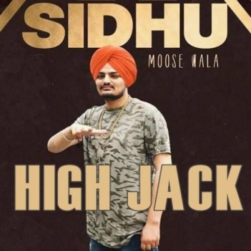 Download High Jack Sidhu Moose Wala mp3 song, High Jack Sidhu Moose Wala full album download