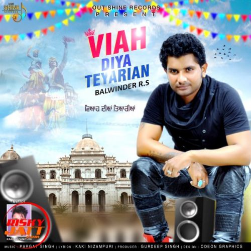 Download Viah Diya Teyariyan Balwinder R.S mp3 song, Viah Diya Teyariyan Balwinder R.S full album download