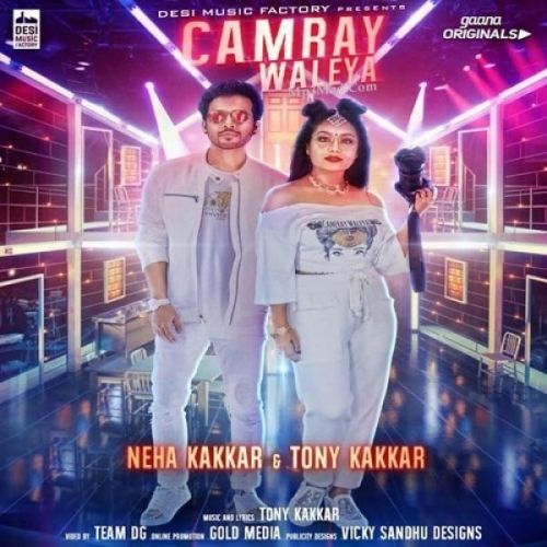 Download Camray Waleya Neha Kakkar, Tony Kakkar mp3 song, Camray Waleya Neha Kakkar, Tony Kakkar full album download
