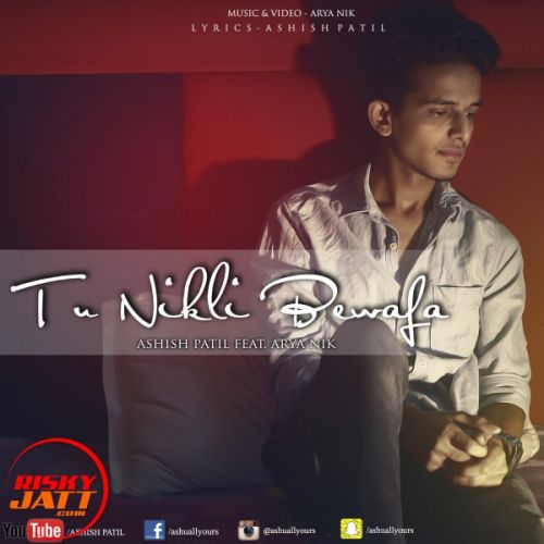Download Tu Nikli Bewafa Ashish Patil mp3 song, Tu Nikli Bewafa Ashish Patil full album download