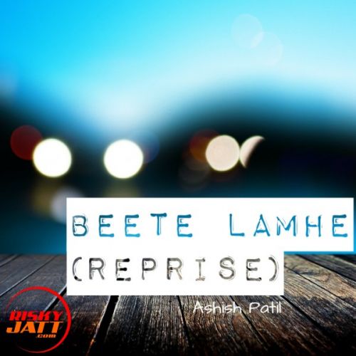 Download Beete Lamhe(reprise) Version Ashish Patil mp3 song, Beete Lamhe(reprise) Version Ashish Patil full album download
