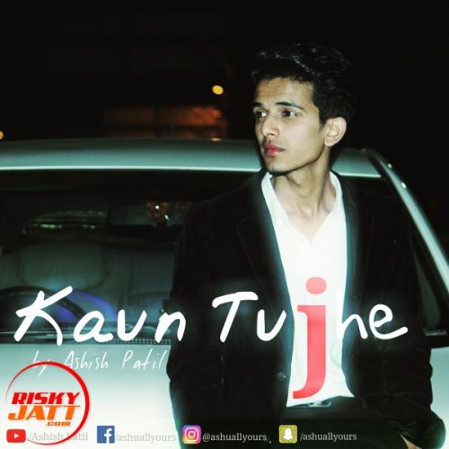 Download Kaun Tujhe Ashish Patil mp3 song, Kaun Tujhe Ashish Patil full album download