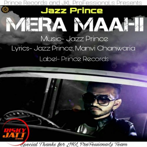Download Mera Maahi Jazz Prince mp3 song, Mera Maahi Jazz Prince full album download
