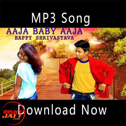 Download Aaja Baby Aaja Happy Shrivastava mp3 song, Aaja Baby Aaja Happy Shrivastava full album download
