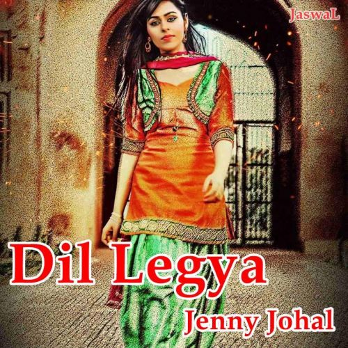 Download Dil Legya Jenny Johal mp3 song, Dil Legya Jenny Johal full album download