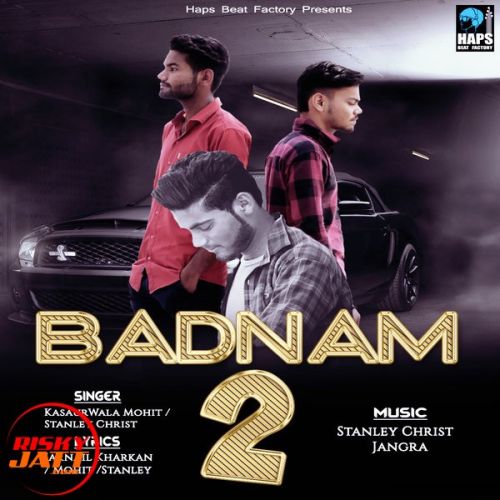 Download Badnam 2 (Gangster) Kasaurwala Mohit, Stanley Christ mp3 song, Badnam 2 (Gangster) Kasaurwala Mohit, Stanley Christ full album download