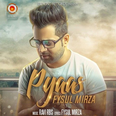 Download Pyaas Fysul Mirza mp3 song, Pyaas Fysul Mirza full album download