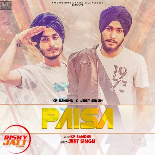 Download Paisa Kp Sandhu, Jeet Singh, Preet Kamboz mp3 song, Paisa Kp Sandhu, Jeet Singh, Preet Kamboz full album download