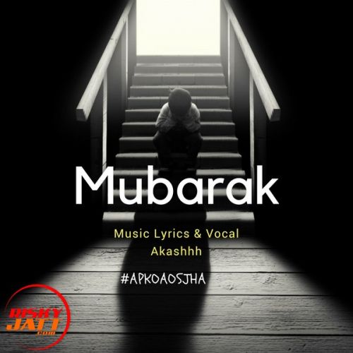 Download Mubarak [Refix] Akashhh mp3 song, Mubarak [Refix] Akashhh full album download
