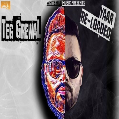 Download Yaar Reloaded Teg Grewal mp3 song, Yaar Reloaded Teg Grewal full album download