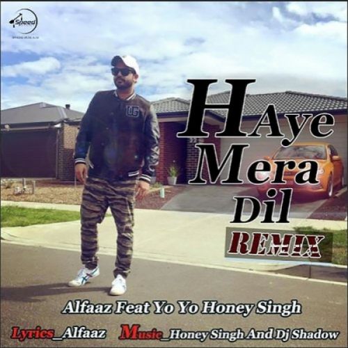 Download Haye Mera Dil (Remix) Alfaaz, Yo Yo Honey Singh mp3 song, Haye Mera Dil (Remix) Alfaaz, Yo Yo Honey Singh full album download